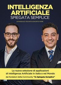 Intelligenza artificiale spiegata semplice. 88 applicazioni di AI in 11 settori