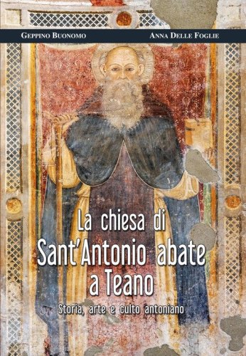 La chiesa di Sant'Antonio abate a Teano. Storia, arte e culto antoniano