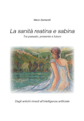 La sanit&agrave; reatina e sabina. Tra passato, presente e futuro
