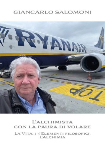 L'alchimista con la paura di volare. La vita, i 4 elementi filosofici, l'alchimia