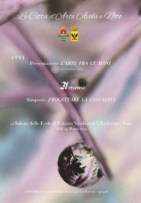 L'arte fra le mani. Atti del simposio &laquo;Progettare la casualit&agrave;. Poetica della casualit&agrave;&raquo; (Noto, 29 marzo 2019)