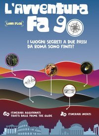 L'avventura fa 90. I luoghi segreti a due passi da Roma erano finiti?