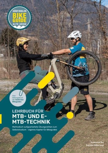 Lehrbuch fur MTB- und E-MTB-Technik. Methodisch aufgearbeitete &Uuml;bungsreihen zum Selbststudium. Eigenes Kapitel f&uuml;r Bikeguides