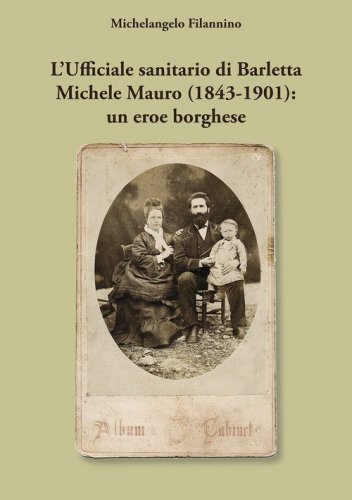 L'ufficiale sanitario di Barletta Michele Mauro (1843-1901): un eroe borghese