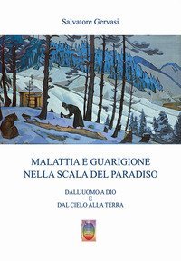 Malattia e guarigione nella scala del paradiso. Dall'uomo a Dio e dal cielo alla terra