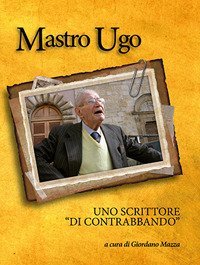 Mastro Ugo. Uno scrittore &laquo;di contrabbando&raquo;