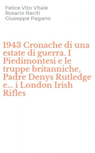 1943 Cronache di una estate di guerra. I Piedimontesi e le truppe britanniche, Padre Denys Rutledge e... i London Irish Rifles