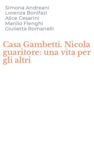 Casa Gambetti. Nicola guaritore: una vita per gli altri