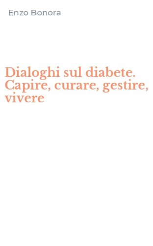 Dialoghi sul diabete. Capire, curare, gestire, vivere