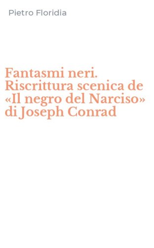 Fantasmi neri. Riscrittura scenica de &laquo;Il negro del Narciso&raquo; di Joseph Conrad