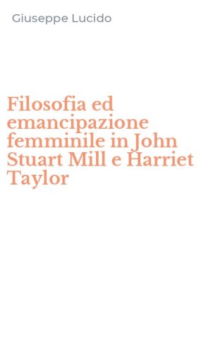 Filosofia ed emancipazione femminile in John Stuart Mill e Harriet Taylor