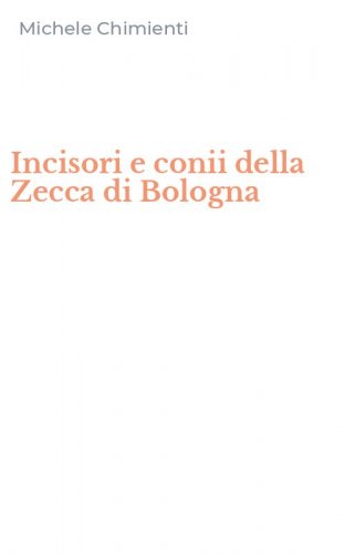 Incisori e conii della Zecca di Bologna