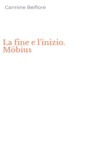 La fine e l'inizio. M&ouml;bius