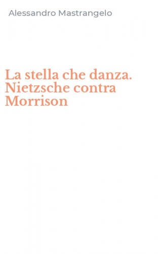 La stella che danza. Nietzsche contra Morrison