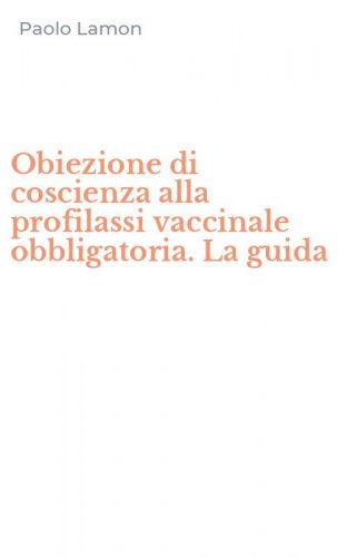 Obiezione di coscienza alla profilassi vaccinale obbligatoria. La guida
