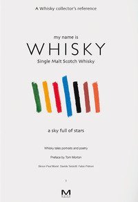 My name is whisky. Single malt scotch whisky. A sky full of stars. Whisky tales, portraits and poetry. Ediz. italiana e inglese