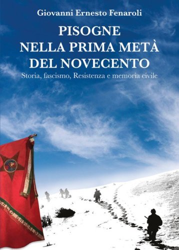 Pisogne nella prima parte del Novecento. Storia, fascismo, resistenza e memoria civile