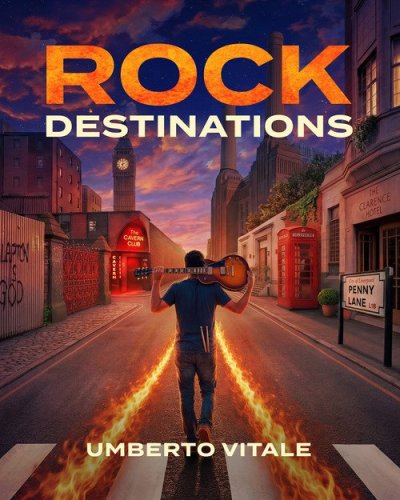 Rock Destinations. Alla scoperta dei luoghi del rock