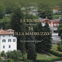 La storia (anche rosa) di Villa Madruzzo. &laquo;Lo sventurato rispose&raquo;