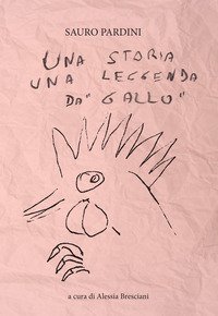 Una storia una leggenda da &laquo;gallo&raquo;