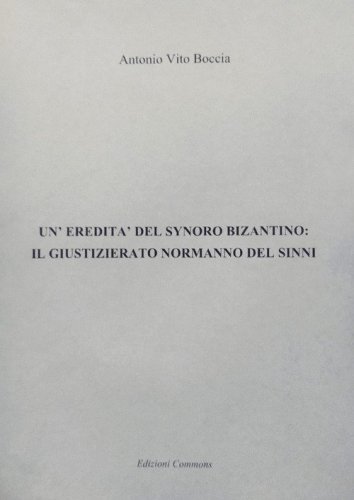 Un'eredit&agrave; del Synoro bizantino: il giustizierato normanno del Sinni