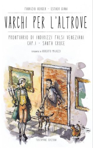 Varchi per l'altrove. Prontuario di indirizzi falsi veneziani