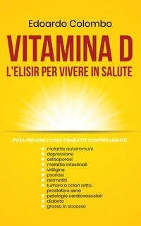 Vitamina D, l'elisir per vivere in salute. Ediz. italiana e inglese