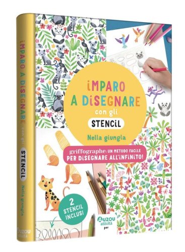 Imparo a disegnare con gli stencil. Nella giungla. Griffographe