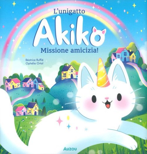 L'unigatto Akiko. Missione amicizia!
