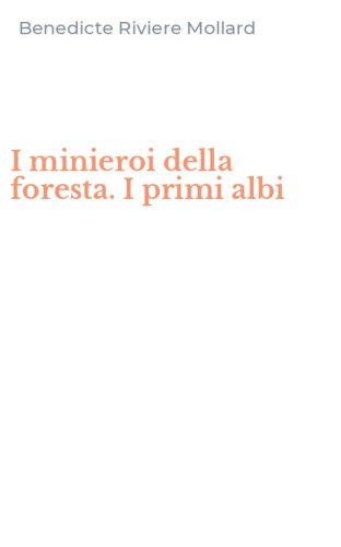 I minieroi della foresta. I primi albi