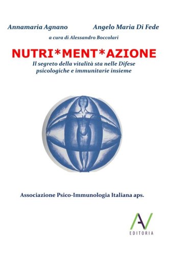 Nutri*ment*azione. Il segreto della vitalit&agrave; sta nelle difese psicologiche e immunitarie insieme