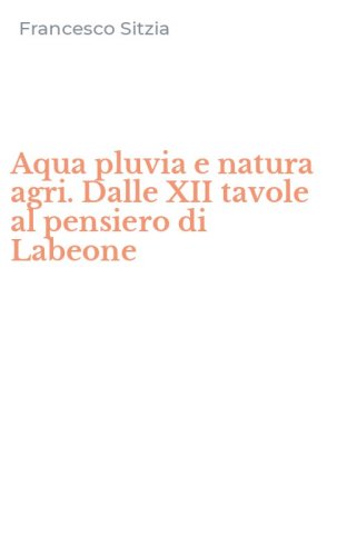 Aqua pluvia e natura agri. Dalle XII tavole al pensiero di Labeone