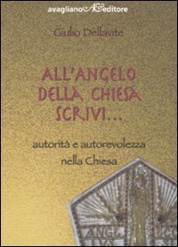 All'angelo della Chiesa scrivi. Autorit&agrave; e autorevolezza nella Chiesa