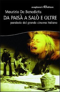 Da Pais&agrave; a Sal&ograve; e oltre. Parabole del grande cinema italiano