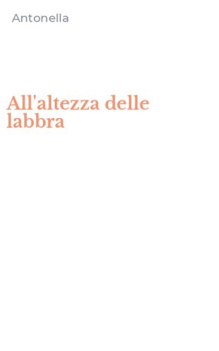 All'altezza delle labbra