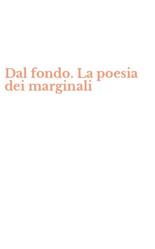 Dal fondo. La poesia dei marginali