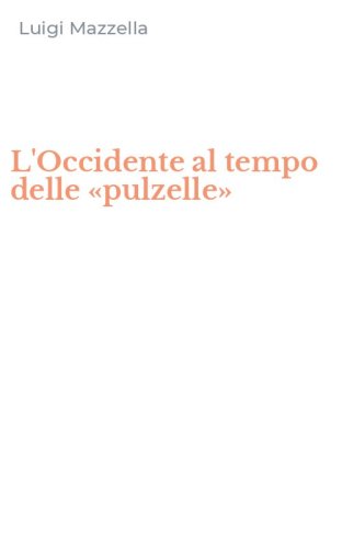 L'Occidente al tempo delle &laquo;pulzelle&raquo;