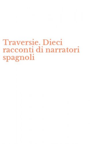 Traversie. Dieci racconti di narratori spagnoli