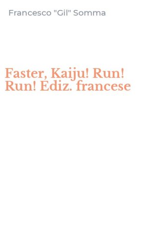 Faster, Kaiju! Run! Run! Ediz. francese