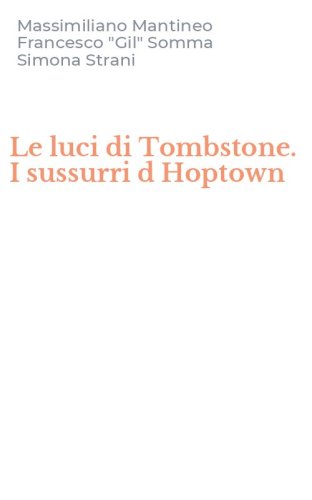 Le luci di Tombstone. I sussurri d Hoptown