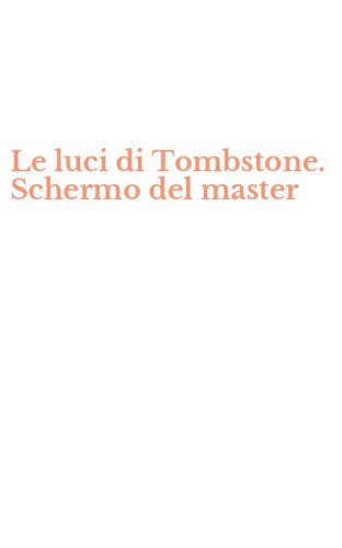 Le luci di Tombstone. Schermo del master