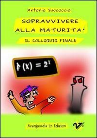Sopravvivere alla maturit&agrave;. Il colloquio finale