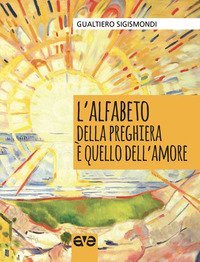 L'alfabeto della preghiera &egrave; quello dell'amore