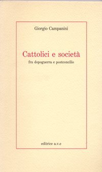 Cattolici e societ&agrave; fra dopoguerra e postconcilio
