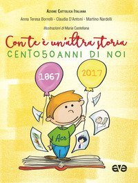 Con te &egrave; un'altra storia. Cento50anni di noi