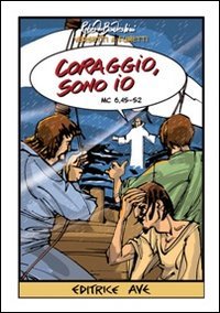 Coraggio, sono io (Mc 6,45-52) - MC 6,45-52