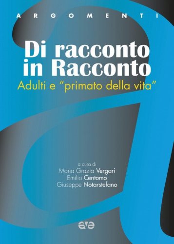 Dire e dare. Adulti e &laquo;primato della vita&raquo;