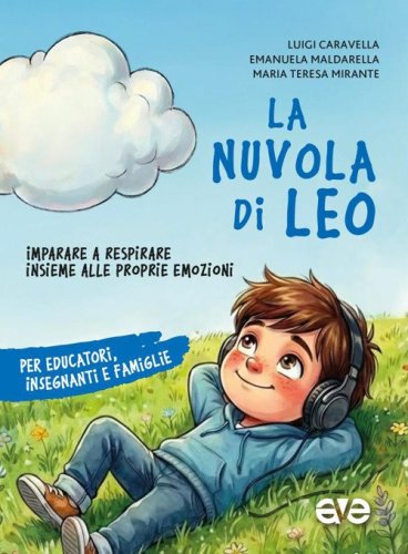 La nuvola di Leo. Imparare a respirare insieme alle proprie emozioni. Per educatori, insegnanti e famiglie
