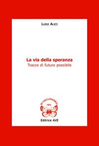 La via della speranza. Tracce di futuro possibile