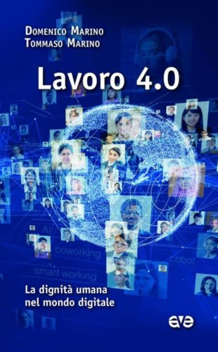 Lavoro 4.0. La dignit&agrave; umana nel mondo digitale